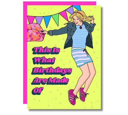 WHAT BIRTHDAYS ARE MADE OF