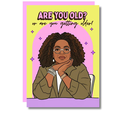 ARE YOU GETTING OLD?