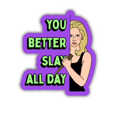 SLAY ALL DAY