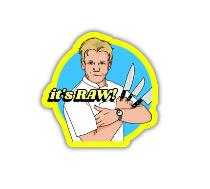 IT'S RAW!