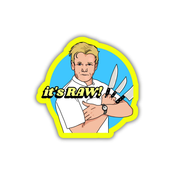 IT'S RAW!