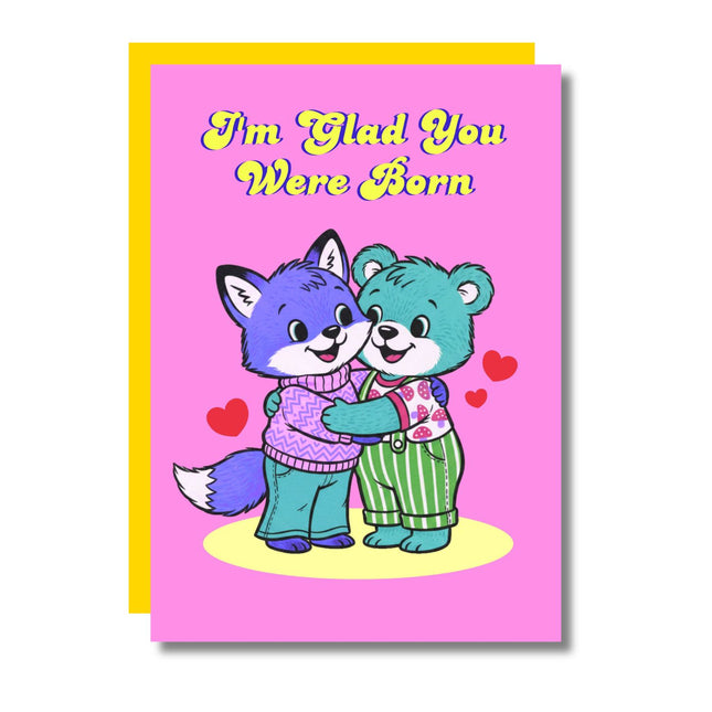 GLAD YOU WERE BORN