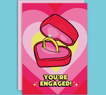 YOU'RE ENGAGED!